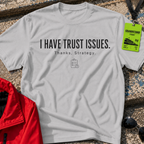 I have trust issues T-Shirt