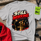 Still Working T-Shirt