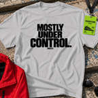 Mostly Under Control T-Shirt
