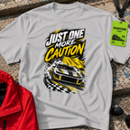 Just One More Caution T-Shirt