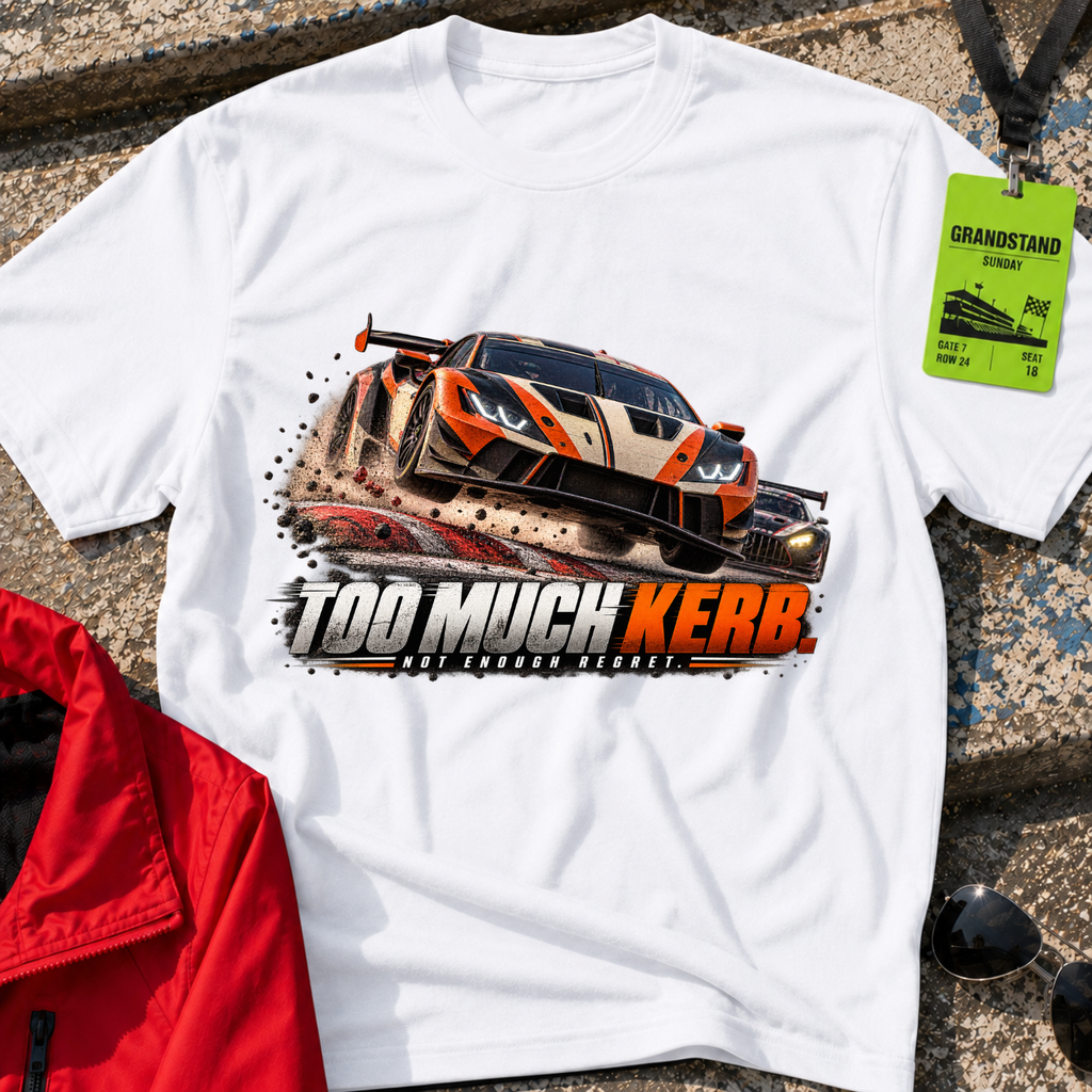 Too Much Kerb T-Shirt
