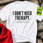 I do not need therapy T-Shirt
