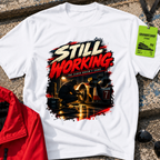 Still Working T-Shirt