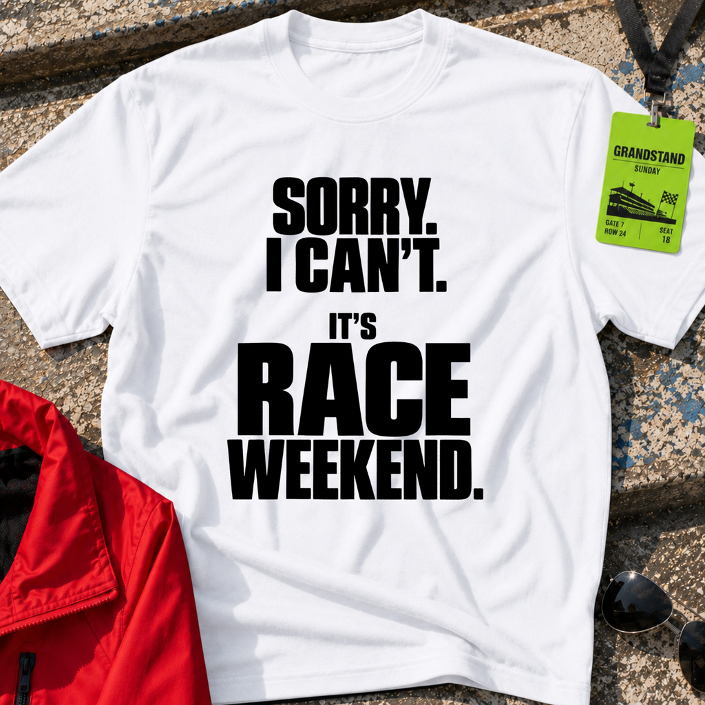 Sorry I Can't T-Shirt