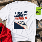 I Like My Corners Banked T-Shirt