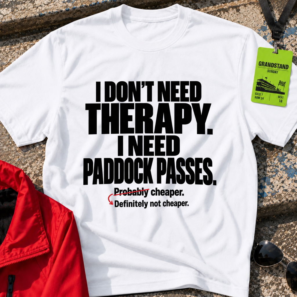 Need Paddock Passes T-Shirt