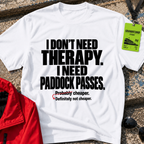Need Paddock Passes T-Shirt