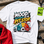 Mood depends on the pit stop T-Shirt